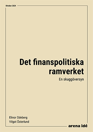 Det finanspolitiska ramverket: en skuggöversyn. Rapport från Arena idé
